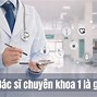 Thạc Sĩ Và Bác Sĩ Chuyên Khoa 1 Ai Giỏi Hơn