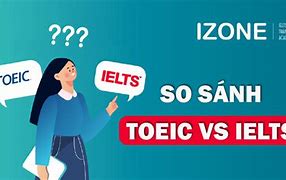 Toeic Và Ielts Nên Học Cái Nào