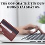 Trả Góp 0 Qua Thẻ Tín Dụng Mb